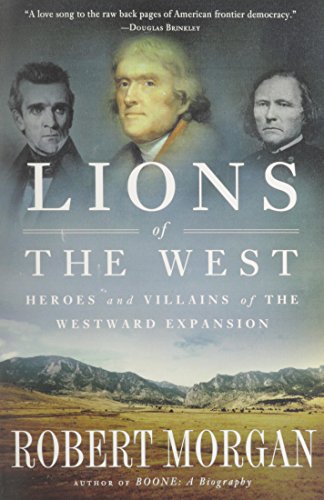 Lions of the West: Heroes and Villains of the Westward Expansion