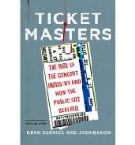 Ticket Masters: The Rise of the Concert Industry and How the Public Got Scalped