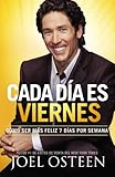Cada Día es Viernes: Cómo ser mas feliz 7 días por semana