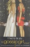 Gossip Girl: It Had To Be You: The Gossip Girl Prequel
