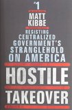 Hostile Takeover: Resisting Centralized Government's Stranglehold on America