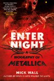 Enter Night: A Biography of Metallica