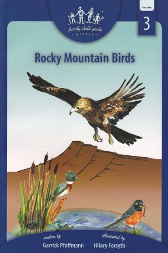 Rocky Mountain Birds: Family Field Guide Series, Volume 3