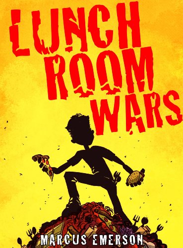 Lunchroom Wars (a hilarious adventure for children ages 9-12)