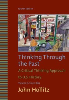 Thinking Through the Past, Volume II [Paperback] [2009] 4 Ed. John Hollitz