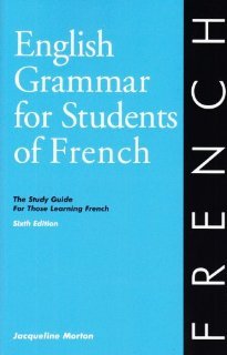 English Grammar for Students of French: The Study Guide for Those Learning French, Sixth edition (O&H Study Guides) [Paperback] [2009] 6 Ed. Jacqueline Morton