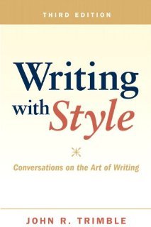 Writing with Style: Conversations on the Art of Writing (3rd Edition) [Paperback] [2010] 3 Ed. John R. Trimble
