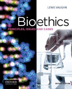 Bioethics: Principles, Issues, and Cases [Paperback] [2012] 2 Ed. Lewis Vaughn