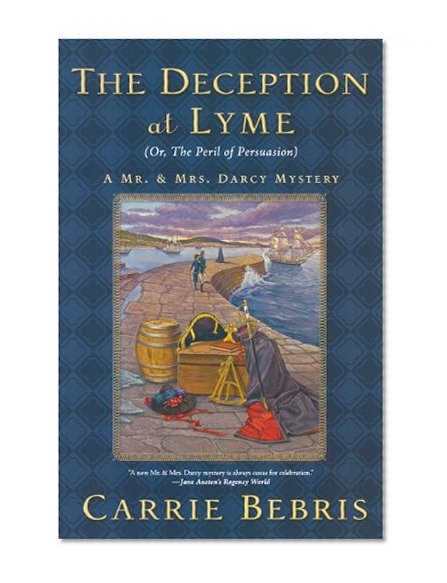The Deception at Lyme: Or, The Peril of Persuasion (Mr. & Mrs. Darcy Mysteries)