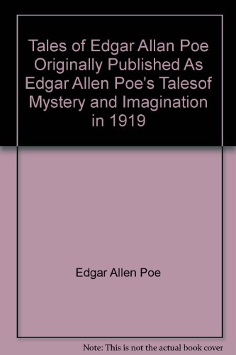 Tales of Edgar Allan Poe "Originally Published As Edgar Allen Poe's Talesof Mystery and Imagination in 1919