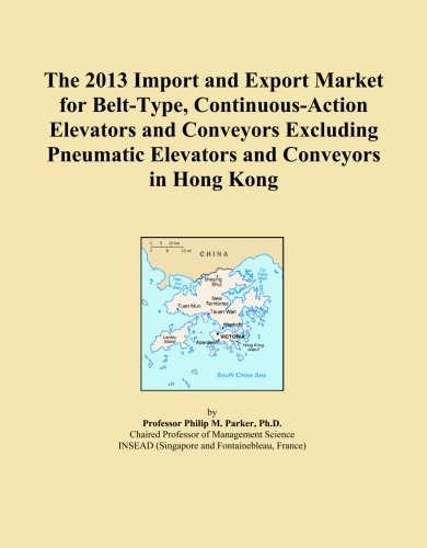 The 2013 Import and Export Market for Belt-Type, Continuous-Action Elevators and Conveyors Excluding Pneumatic Elevators and Conveyors in Hong Kong