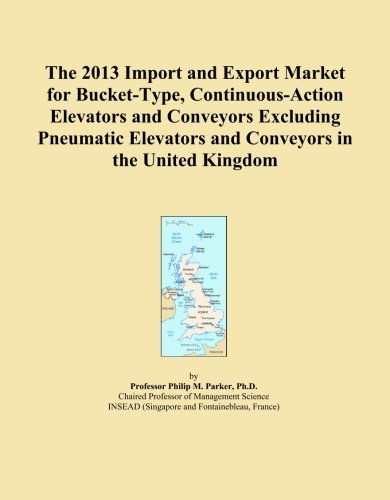 The 2013 Import and Export Market for Bucket-Type, Continuous-Action Elevators and Conveyors Excluding Pneumatic Elevators and Conveyors in the United Kingdom