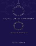 You're Already Hypnotized: A Guide to Waking Up