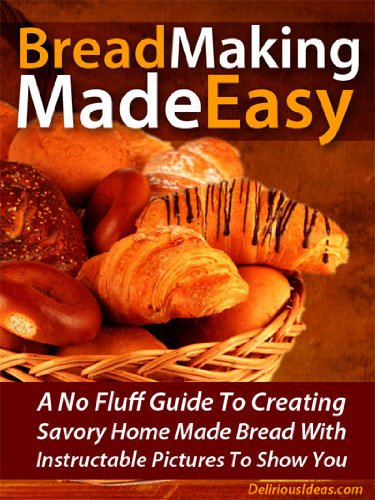 Bread Making Made Easy! A No Fluff Guide To Creating Savory Home Made Bread With Instructable Pictures To Go Along