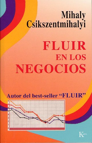 FLUIR EN LOS NEGOCIOS:Liderazgo y creaciÃ³n en el mundo de la empresa (Spanish Edition)