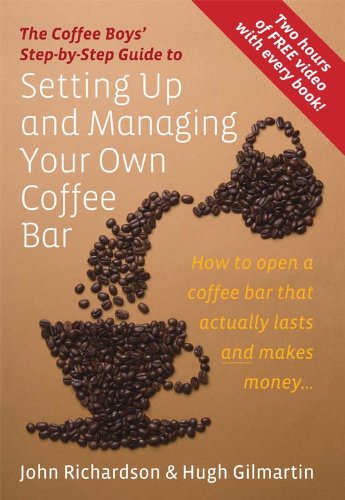 The Coffee Boys' Step-by-Step Guide to Setting Up and Managing Your Own Coffee Bar: How to open a coffee bar that actually lasts and makes makes money