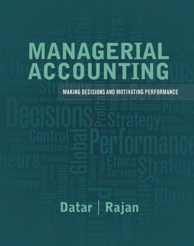 Managerial Accounting: Decision Making and Motivating Performance