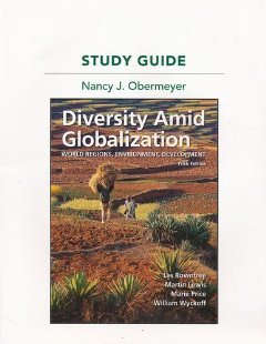 Study Guide for Diversity Amid Globalization: World Regions, Environment, Development [Paperback] 5 Ed. Lester Rowntree, Nancy Obermeyer