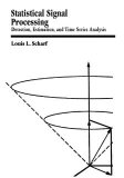 Statistical Signal Processing: Detection, Estimation, and Time Series Analysis [Paperback] [1991] 1 Ed. Louis L. Scharf