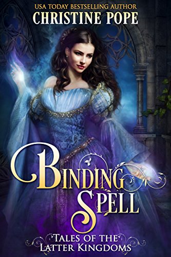 Binding Spell (Tales of the Latter Kingdoms Book 3)