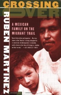 Crossing Over: A Mexican Family on the Migrant Trail [Paperback] [2002] Reprint Ed. Ruben Martinez