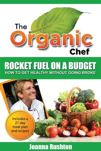 Rocket Fuel On A Budget (The Organic Chef Book 1)
