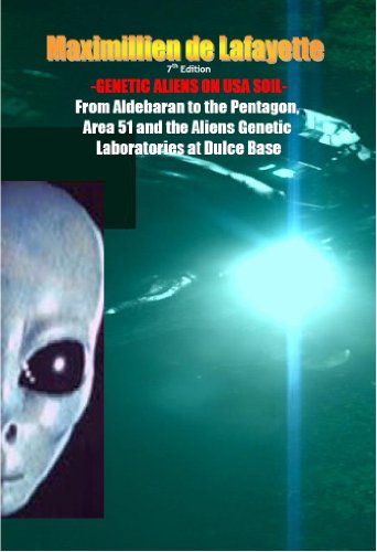 GENETIC ALIENS ON USA SOIL: From Aldebaran to the Pentagon, Area 51 and the Aliens Genetic Laboratories at Dulce Base