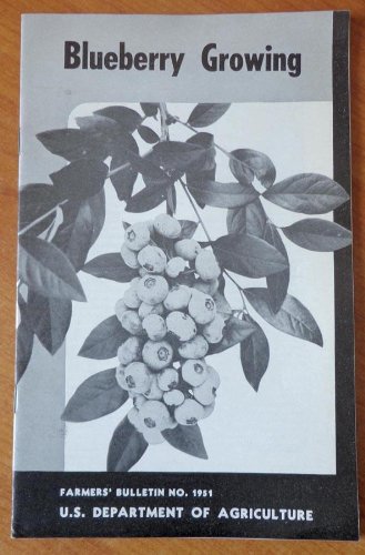 Blueberry Growing (U. S. Department of Agriculture Farmers' Bulletin No. 1951)