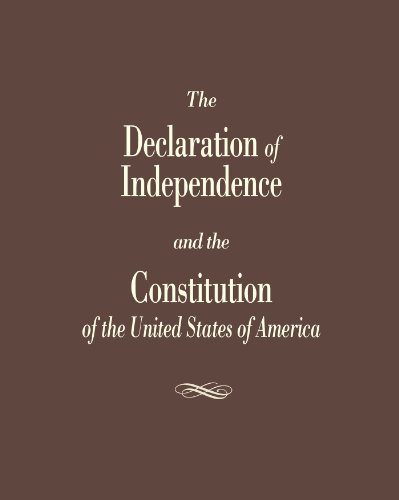 The Declaration of Independence and the Constitution of the United States