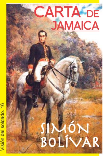 Carta de Jamaica de SimÃ³n BolÃ­var (VisiÃ³n del soldado nÂº 16) (Spanish Edition)