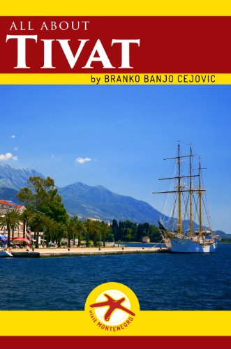 all about TIVAT (Visit Montenegro Book 5)