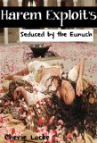 Seduced by the Eunuch (Harem Exploit's Book 1)