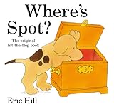 Where's Spot? (Spot - Original Lift The Flap)
