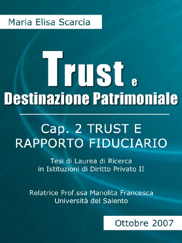 TRUST E DESTINAZIONE PATRIMONIALE - Cap. II Trust e Rapporto Fiduciario (Destinazioni patrimoniali Vol. 2) (Italian Edition)