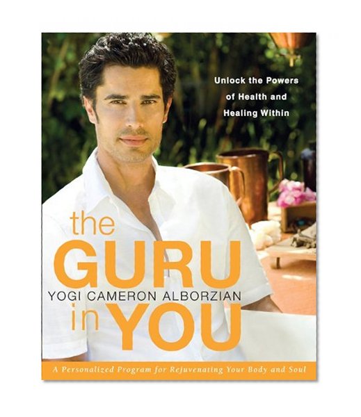 The Guru in You: A Personalized Program for Rejuvenating Your Body and Soul