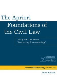 The Apriori Foundations of the Civil Law: Along with the lecture, (Realistische Phanomenologie / Realist Phenomenology) [Hardcover] [2013] Adolf Reinach