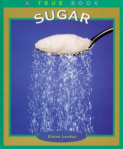 Sugar (True Books: Food & Nutrition)
