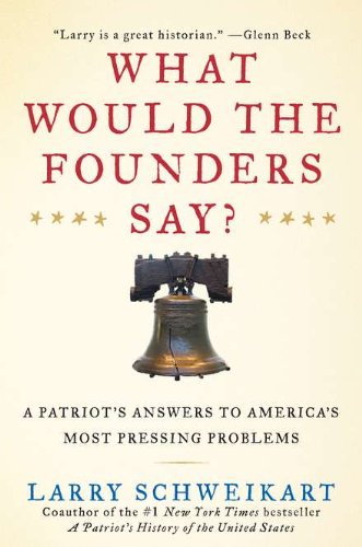 What Would the Founders Say?: A Patriot's Answers to America's Most Pressing Problems