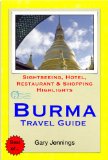 Burma (Myanmar) Travel Guide - Sightseeing, Hotel, Restaurant & Shopping Highlights (Illustrated)