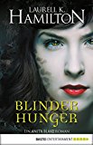 Blinder Hunger: Ein Anita Blake Roman (Vampire Hunter 15) (German Edition)