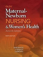 Olds' Maternal-Newborn Nursing & Women's Health Across the Lifespan and Clinical Handbook Package (9th Edition) [Hardcover] [2011] 9 Ed. Michele C Davidson RN Ph.D. CNM, Marcia L. London, Patricia W. Ladewig