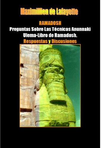 RAMADOSH: Preguntas Sobre Las Técnicas Anunnaki Ulema-Libro de Ramadosh. Respuestas y Discusiones (Spanish Edition)