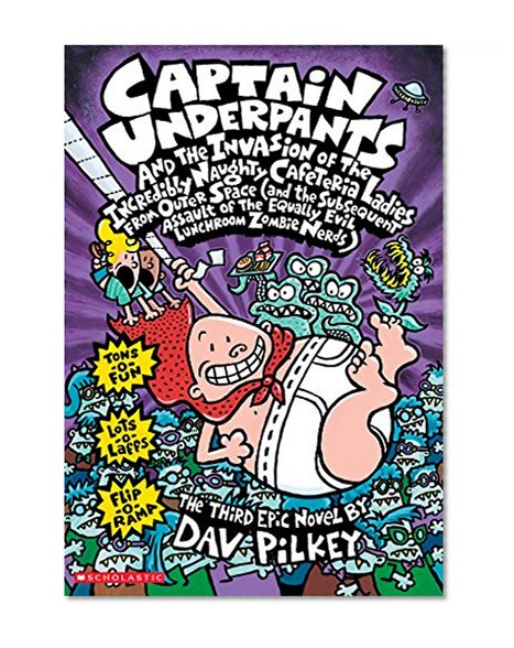 Captain Underpants and the Invasion of the Incredibly Naughty Cafeteria Ladies from Outer Space
