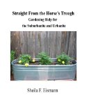 Straight From the Horse's Trough - Gardening Help for the Suburbanite and Urbanite