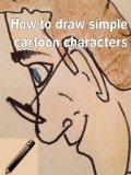 How to draw simple cartoon characters (Art made easy Book 1)