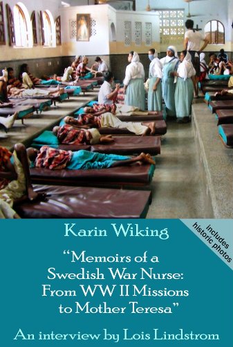 Memoirs of a Swedish War Nurse: From WW II Missions to Mother Teresa