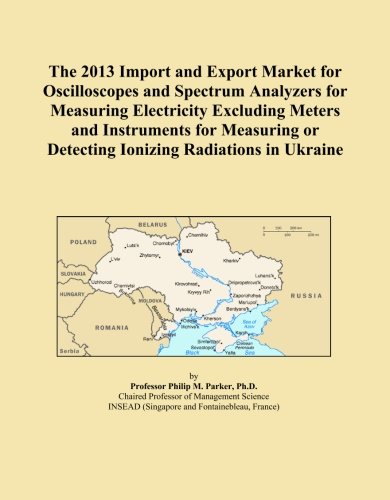 The 2013 Import and Export Market for Oscilloscopes and Spectrum Analyzers for Measuring Electricity Excluding Meters and Instruments for Measuring or Detecting Ionizing Radiations in Ukraine
