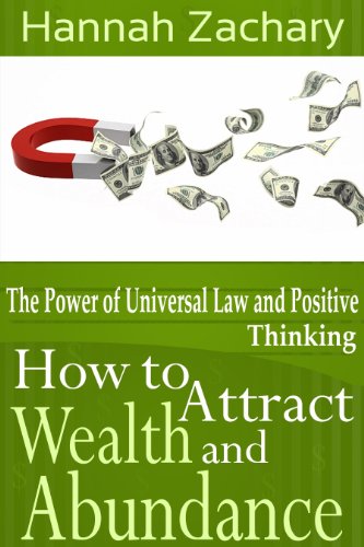 How to Attract Wealth and Abundance (The Power of Universal Law and Positive Thinking)