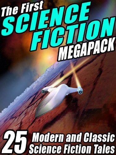 Book Cover The First Science Fiction MEGAPACK Â®: 25 Modern and Classic Science Fiction Tales