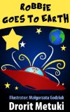 Idioms for Kids: Robbie Goes to Earth (Well Educated Children's Books Collection Book 4)